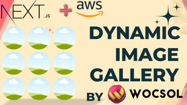 NextJS Dynamic Image Gallery CMS with AWS S3 Bucket Storage by WOCSOL Developers